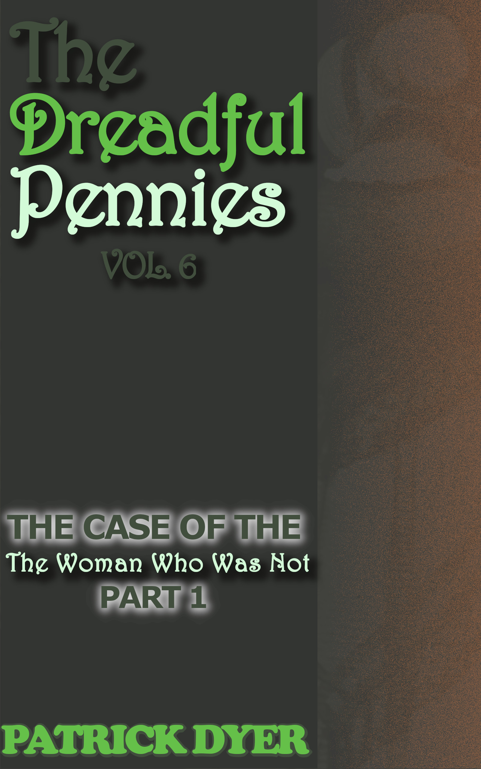 Now Available! The Dreadful Pennies: The Case of the Woman Who Was Not Part 1